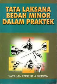 Cover Tata laksana bedah minor dalam praktek / editor, Harsono, Sutantri ; penerjemah, Kunto Wiharto