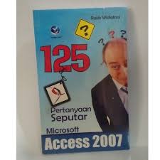 Cover 125 pertanyaan seputar Microsoft Access 2007 / Ratih Widiatrini