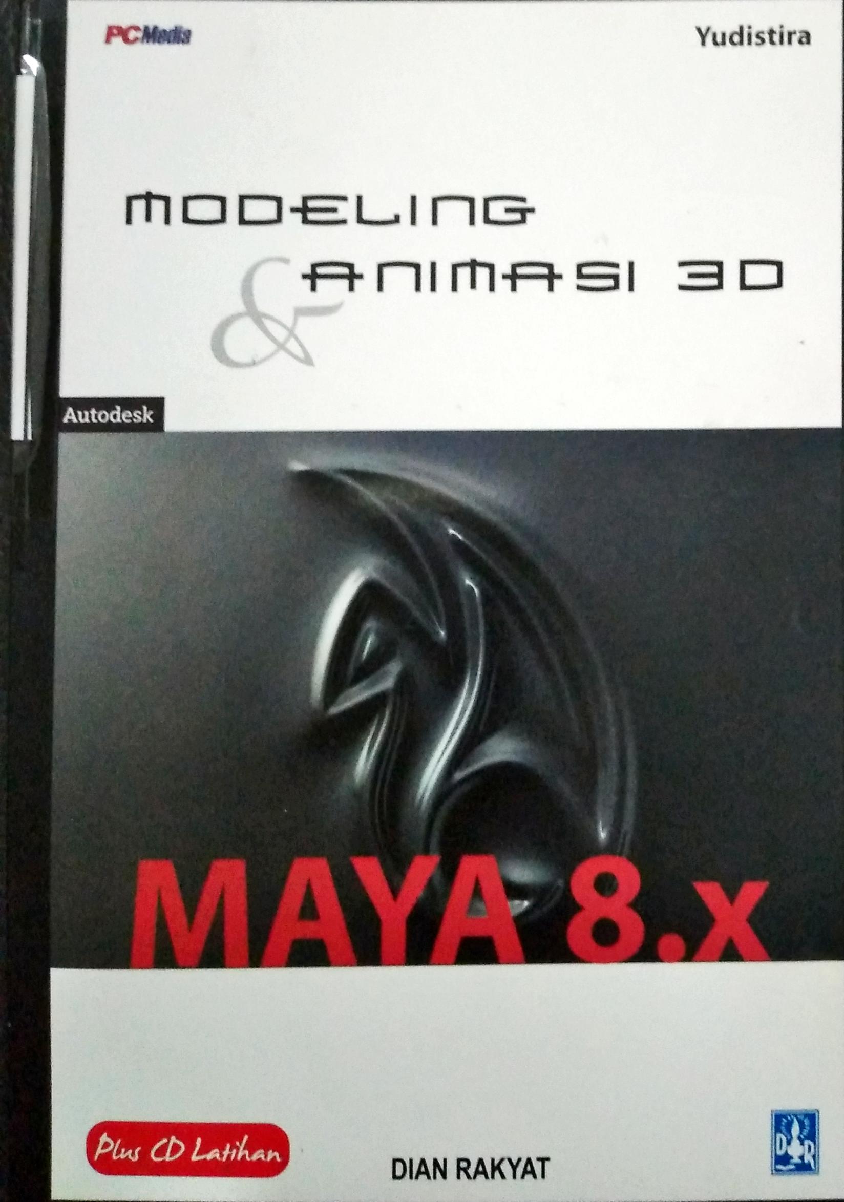 Cover Modeling dan Animasi 3D Autodesk Maya 8.X / Yudhistira