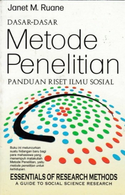 Cover Dasar-dasar Metode Penelitian Panduan Riset Ilmu Sosial / Penyusun: Janet M. Ruane