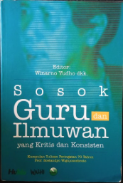 Cover Sosok guru dan ilmuwan :  yang kritis dan konsisten / Winarno Yudho