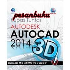 Cover Kupas Tuntas Autodesk AUtoCAd 2014 3D / Madcoms