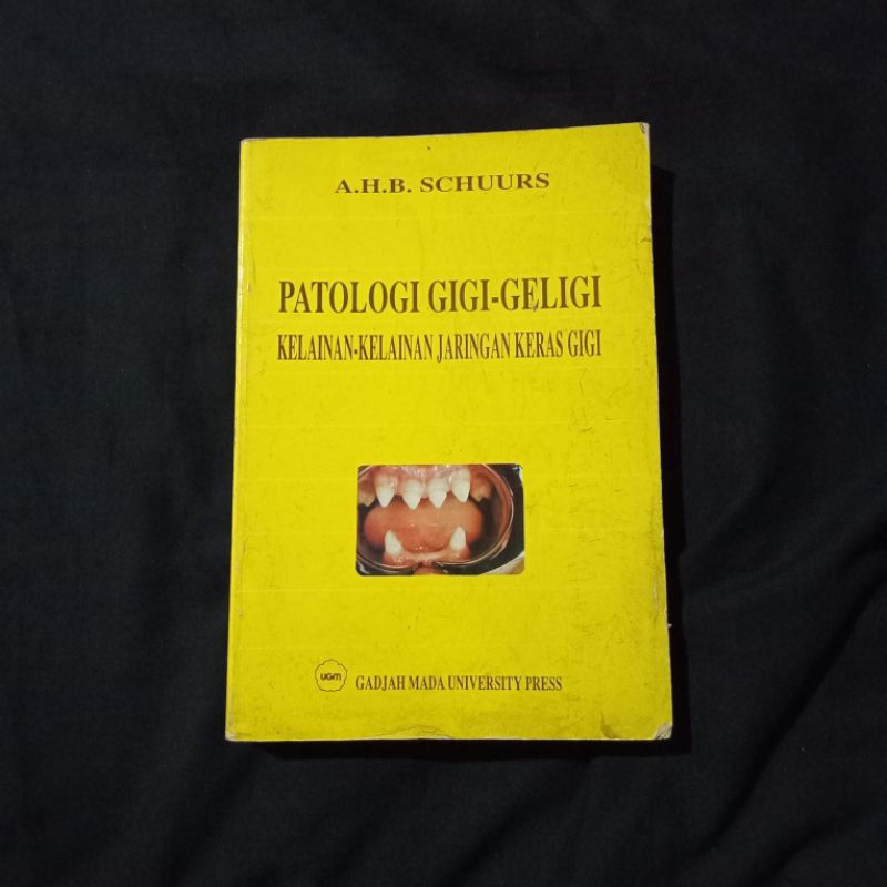 Cover Patologi gigi-geligi :  kelainan-kelainan jaringan keras gigi / A.H.B. Schuurs ... [et al.] ; penerjemah, Sutatmi Suryo ; penyunting, Rafiah Abyono