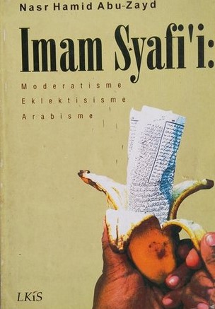 Cover Imam Syafi'i  Moderatisme eklektisisme arabisme / Penulis, Nasr Hamid Abu-Zayd,Penerjemah; Khoiron Nahdliyyin