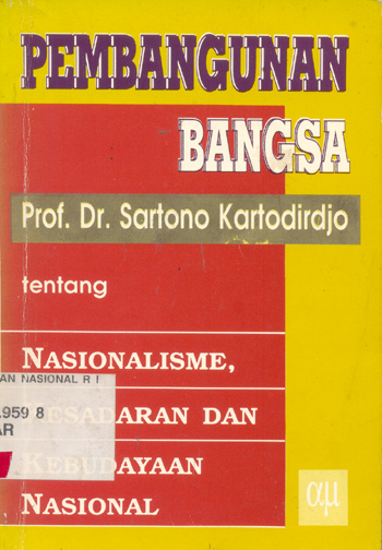 Cover Pembangunan bangsa nasionalisme, kesadaran dan kebudayaan nasional / Penulis, Sartono Kartodirdjo