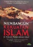 Cover Membangun kekuatan Islam di tengah perselisihan umat