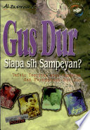 Cover Gus Dur siapa sih sampeyan tafsir teoritik atas tindakan dan pernyataan Gus Dur / Penulis, Al-Zastrouw