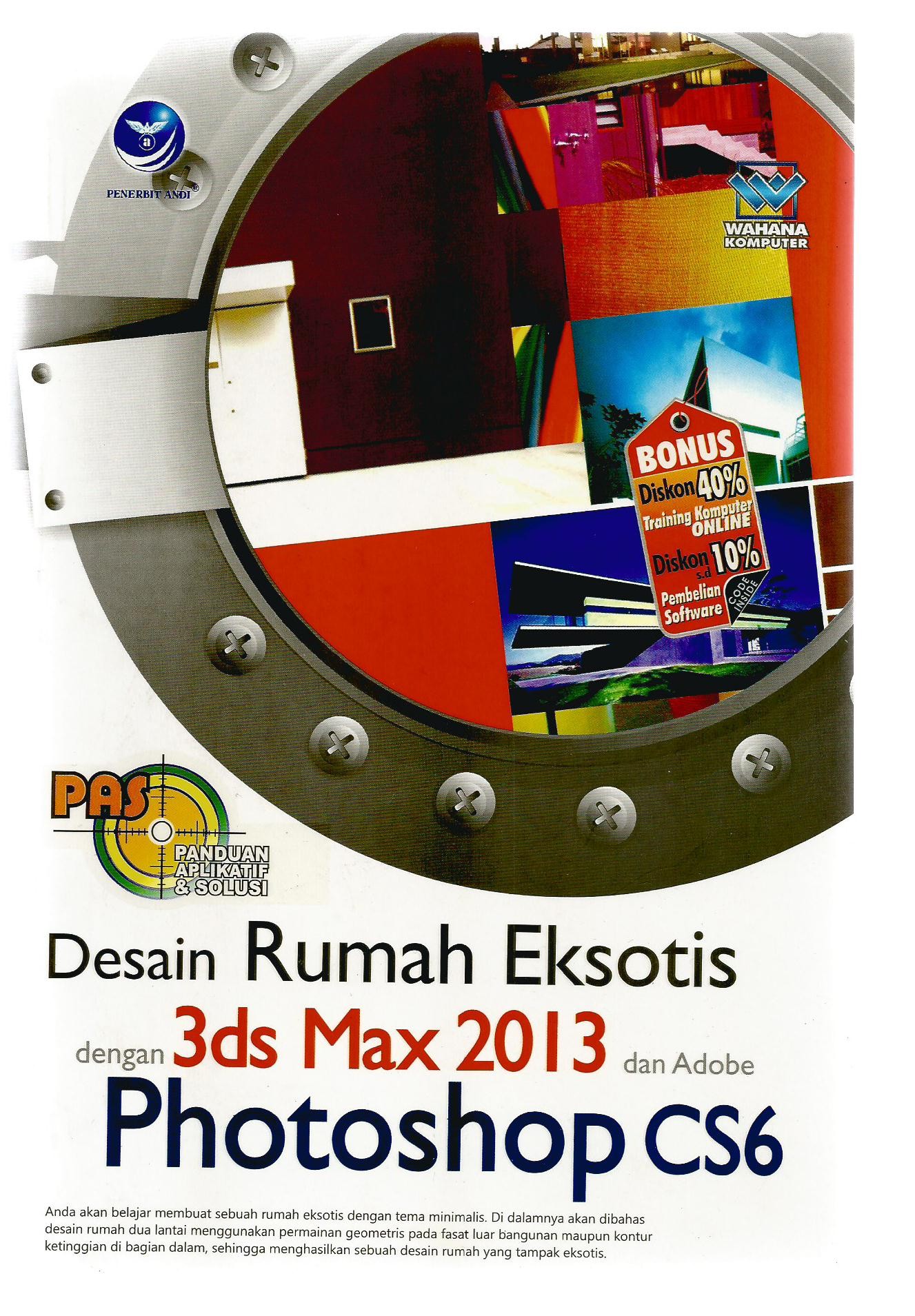 Cover Desain Rumah Eksotis 3ds Max 2013 dan Adobe photoshop CS6 / Wahana Komputer