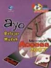 Cover Ayo Belajar Mudah Microsoft Access 2007 / Theresia Ari Prabawati,