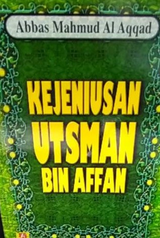 Cover Kejeniusan utsman bin affan / Abbas Mahmud al Aqqad ; penerjemah, Gazirah Abdi Ummah