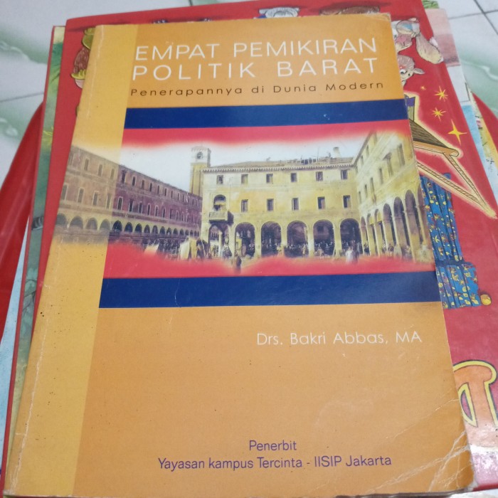 Cover Empat pemikiran politik barat penerapannya di dunia modern / Penulis, Bakri Abbas