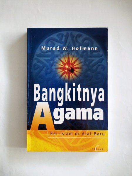 Cover Bangkitnya agama lslam ber islam di alaf baru / Murad W. Hofman