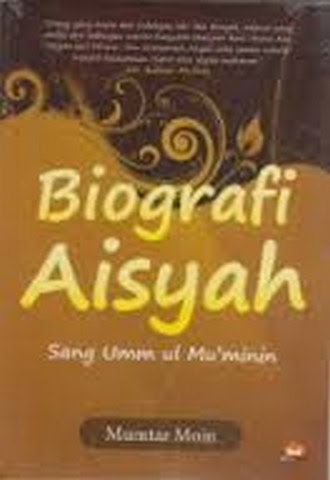 Cover Biografi Aisyah sang ummu mu'minin / Penulis, Mumtaz Moin