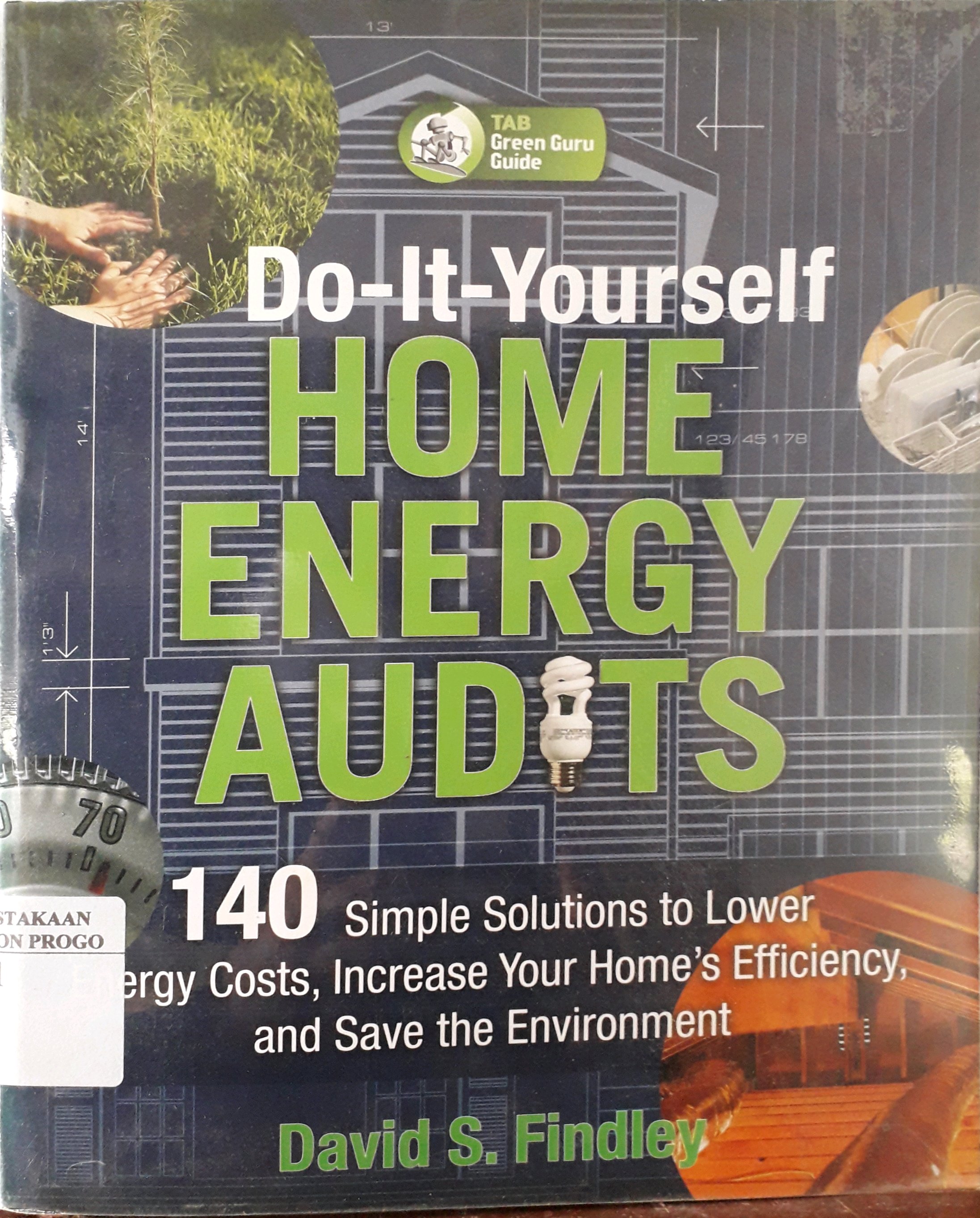 Cover Do It Yourself Home Energy Audits: 140 Simple Solutions to Lower Energy Costs, Increase Your Home's Efficiency, and Save The Environment / Penulis, David S. Findley