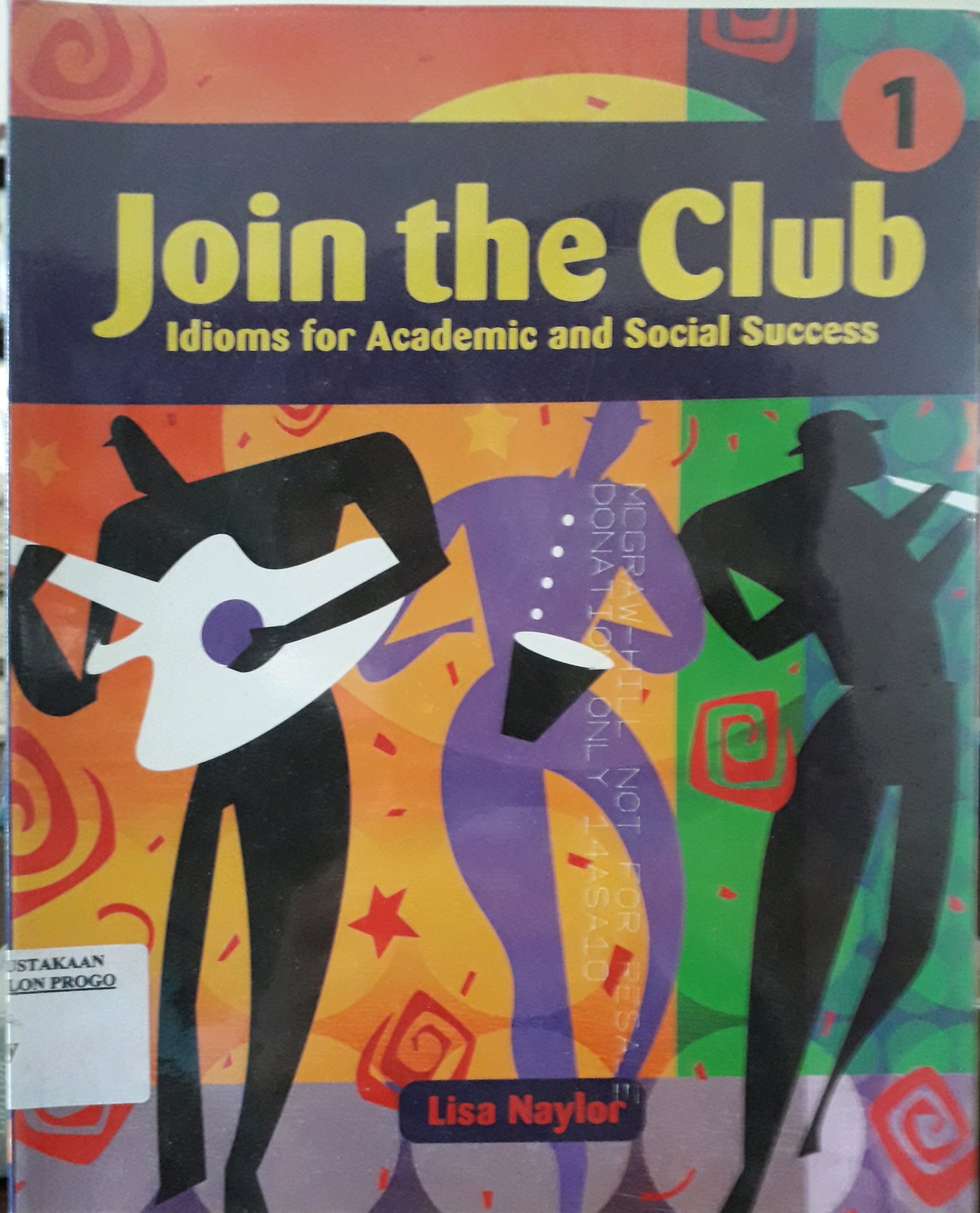 Cover Join The Club 1, 1st edition Idioms for Academic and Social Success / Penulis, Lisa Naylor