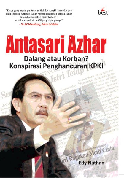 Cover Antasari Azhar dalang atau korban konspirasi penghancuran KPK