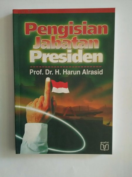 Cover Pengisian jabatan Presiden / H. Harun Alrasid ; kata pengantar, Deliar Noer
