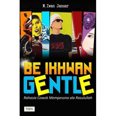 Cover Be ikhwan gentle rahasia cowok ala rasulullah / M. Iwan Januar