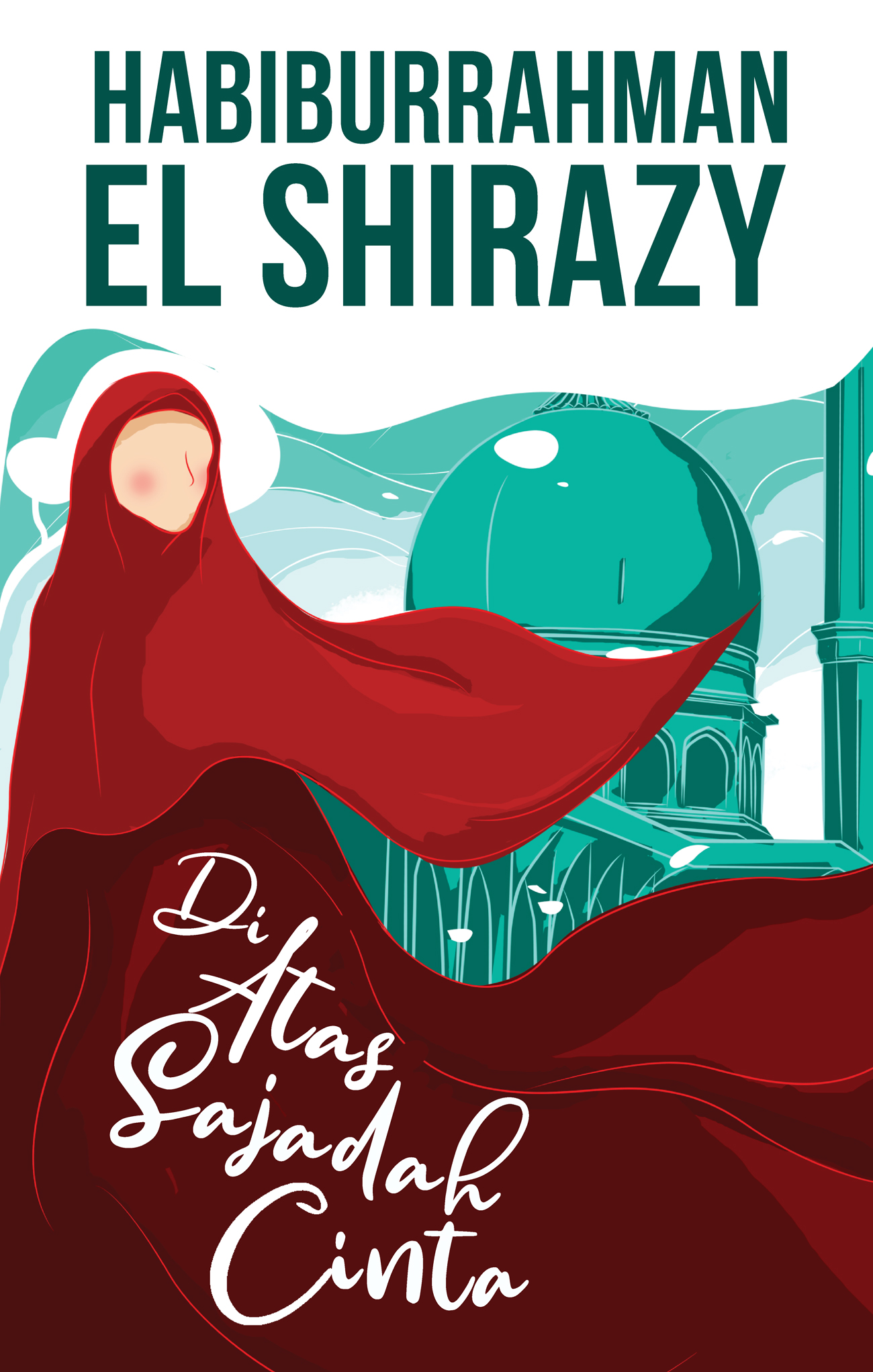 Cover Di atas sajadah cinta / penulis, Habiburrahman El Shirazy