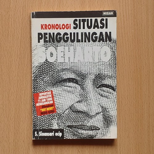 Cover Kronologi situasi penggulingan Soeharto :  reportase jurnalistik 72 jam yang menegangkan / S. Sinansari Ecip ; dibantu oleh wartawan Republika dan Panji, Samsul Muarif ... [et al.] ; penasehat, Adi Warman