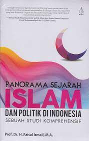 Cover Panorama sejarah Islam dan politik di Indonesia / Faizal Ismail ; editor, Muhammad Ali Fakih