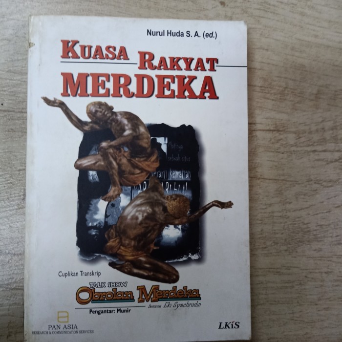 Cover Kuasa rakyat merdeka :  cuplikan transkrip talk show obrolan merdeka bersama Eki Syachrudin / editor, Nurul Huda S.A. ; pengantar, Munir