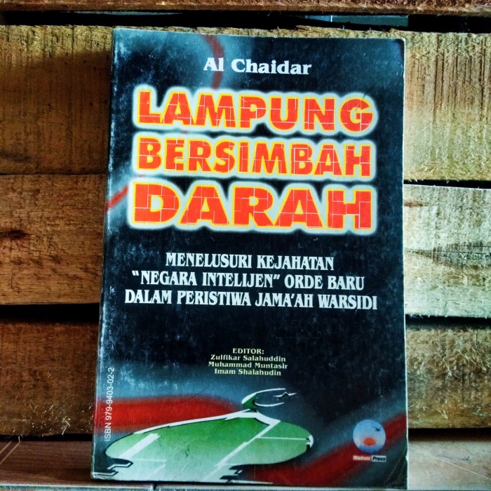 Cover Lampung bersimbah darah menelusuri kejahatan negara intelijen orde baru dalam peristiwa jama'ah warsidi / Penulis, Al Chaidar