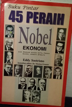 Cover Buku Pintar 45 Peraih Nobel Ekonomi :  dari Ragnar Antob Kittil Frisch dampai Joseph Stiglitz / Eddy Soetrisno, Morton Grosse