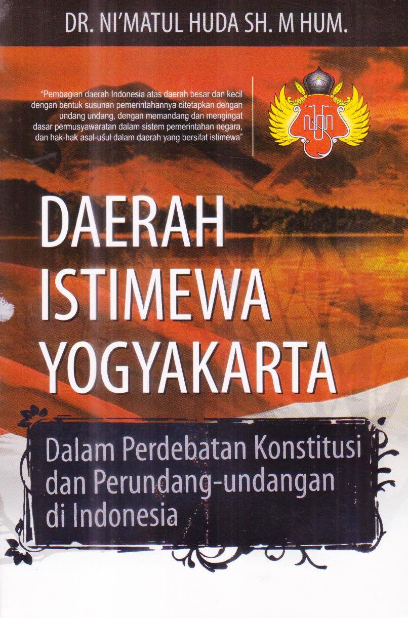 Cover Daerah Istimewa Yogyakarta dalam perdebatan konstitusi dan perundang-undangan di indonesia / Penulis, Ni'matul Huda