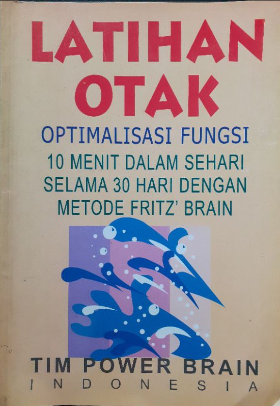 Cover Latihan otak :  optimalisasi fungsi 10 menit dalam sehari 30 hari dengan metode fritz' brain
