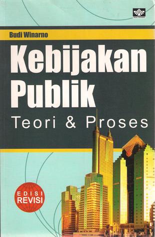 Cover Kebijakan publik teori dan proses / Penulis, Budi Winarno