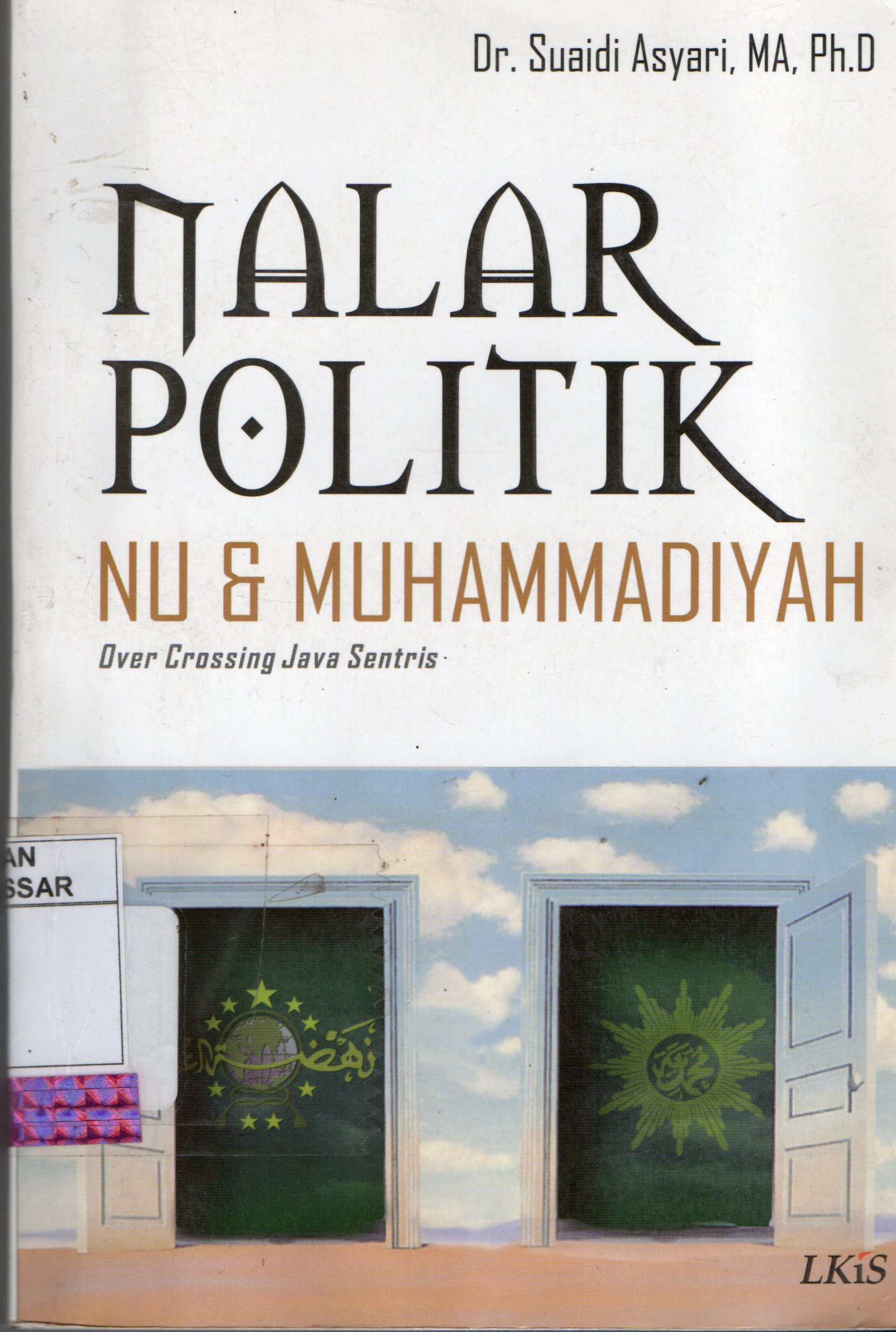 Cover Nalar Politik NU dan muhammadiyah over crossing java sentris / Penulis, Suaidi Asyari