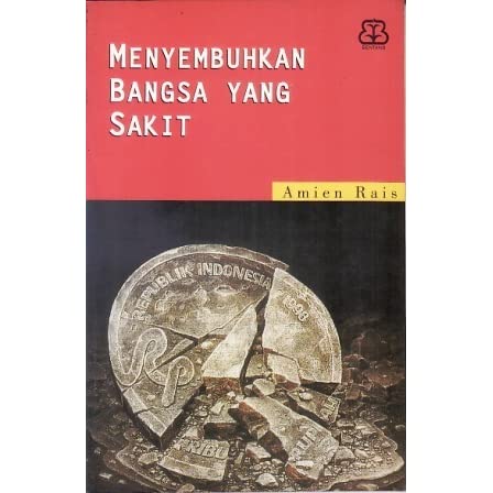 Cover Menyembuhkan bangsa yang sakit / Penulis, Amien Rais ; penyunting, Mustofa W. Hasyim