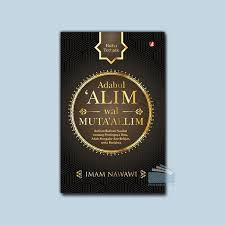Cover Adabul 'alim wal muta'allim / Imam Nawawi ; penerjemah, Hijrian A. Prihantoro, Lc., L.L.M. ; editor, Nurr ; pemeriksa aksara, Abu Kaysa