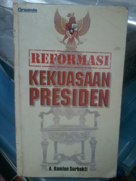 Cover Reformasi kekuasaan presiden / Penulis, A. Ramlan Surbakti