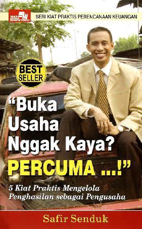 Cover Buka usaha nggak kaya?  percuma ....! :  5 kiat praktis mengelola penghasilan sebagai pengusaha safir senduk / Safir Senduk