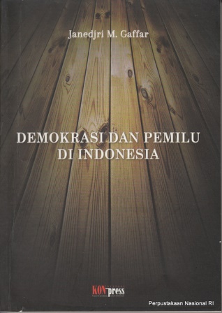 Cover Demokrasi dan Pemilu di Indonesia / Penulis, Janedjri M. Gaffar
