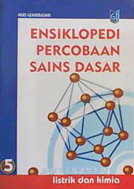 Cover Ensiklopedi percobaan sains dasar : listrik dan kimia / Penerjemah, Purwanto