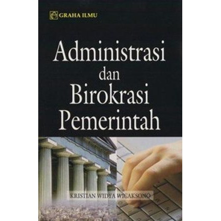 Cover Administrasi dan birokrasi pemerintah / Penulis, Kristian Widya Wicaksono