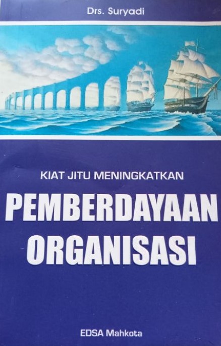 Cover Kiat jitu meningkatkan pemberdayaan organisasi / Suryadi