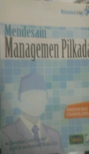 Cover Mendesain managemen pilkada / Penulis, Muhammad Asfar