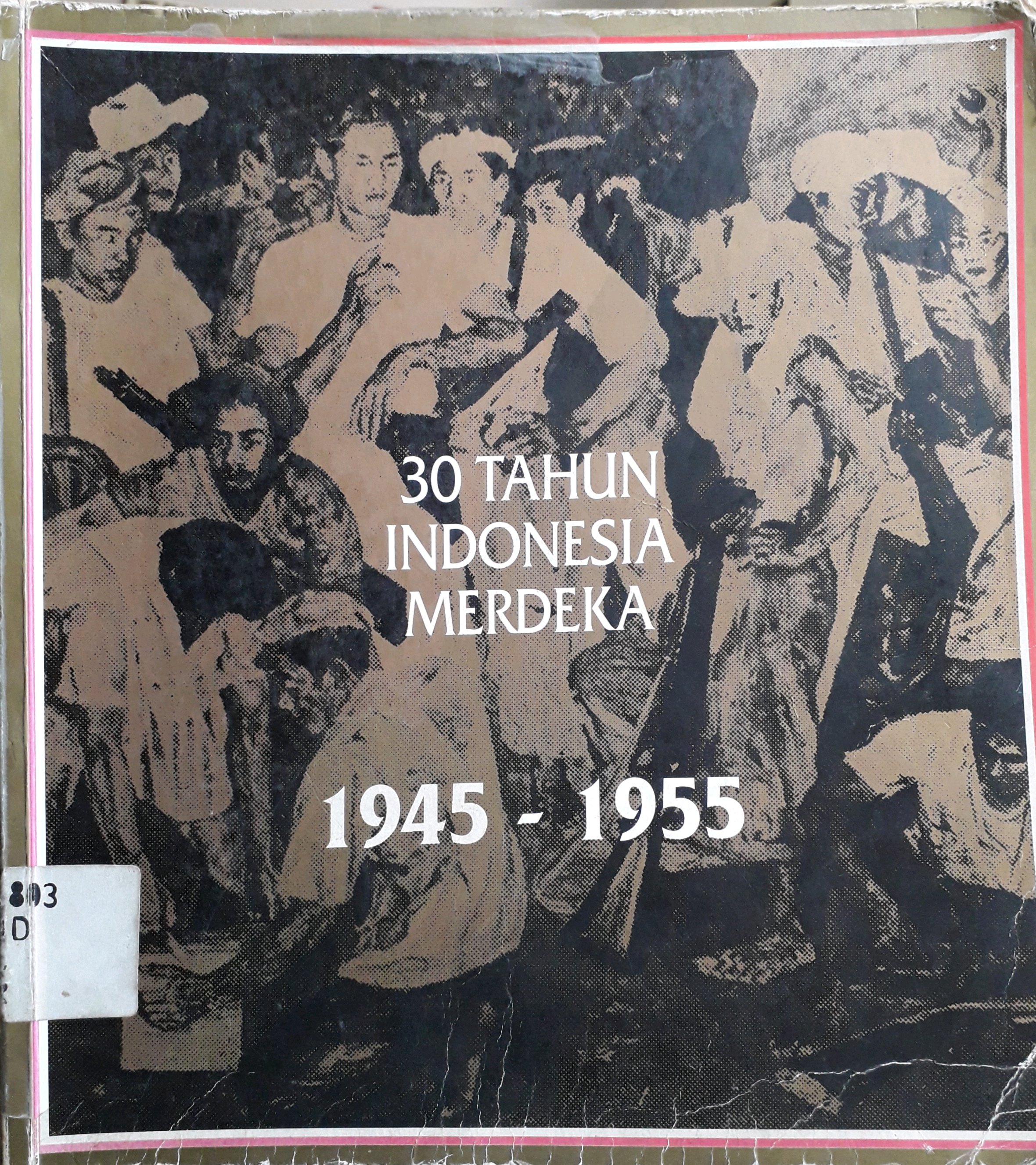 Cover 30 tahun Indonesia merdeka 1945 - 1955 / Sekretariat Negara