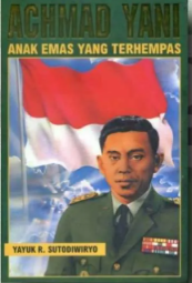Cover Achmad Yani anak emas yang terhempas / Yayuk Ruliah Sutodiwiryo (