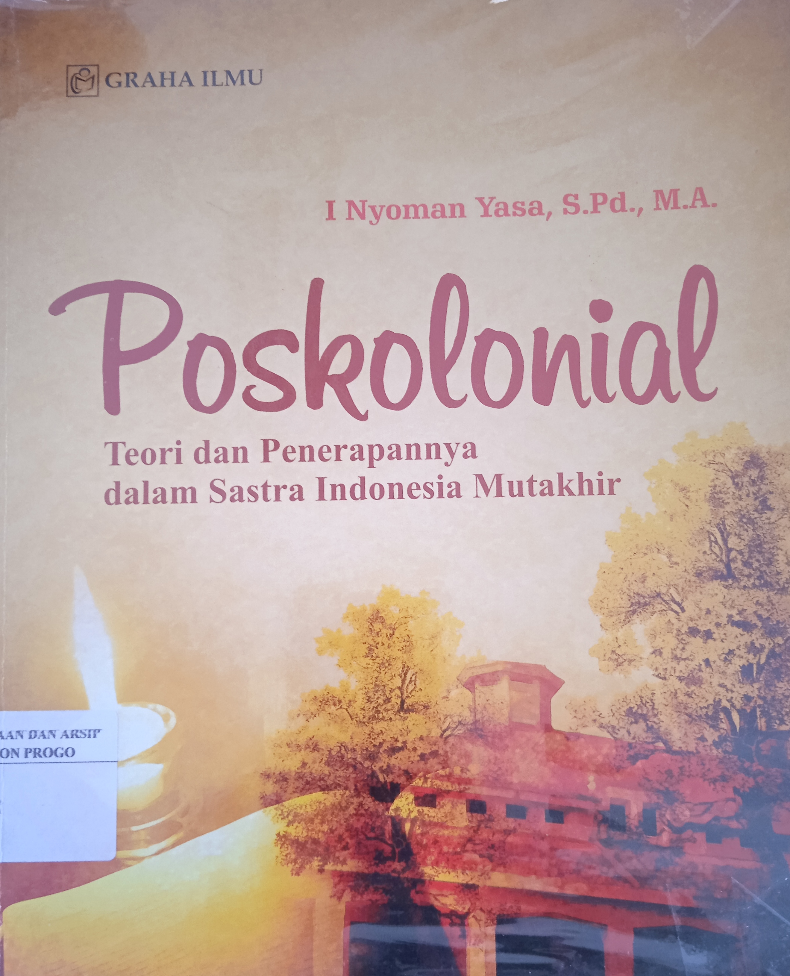 Cover Poskolonial, Teori dan Penerapannya dalam Sastra Indonesia Mutakhir / I Nyoman yasa