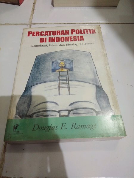 Cover Percaturan politik di Indonesia demokrasi, islam, dan ideologi toleransi / Penulis, Douglas E. Ramage
