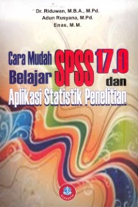 Cover Cara mudah belajar SPSS 17.0 dan aplikasi statistik penelitian / Riduwan
