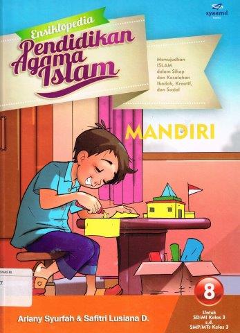 Cover Ensiklopedia pendidikan agama islam 8 : mandiri / Penulis, Ariany Syurfah, Safitri Lusiana D