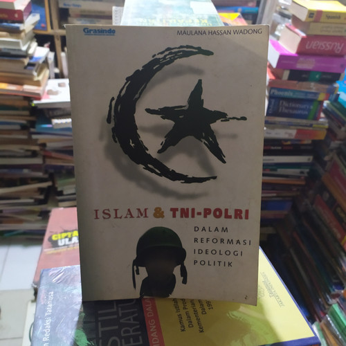Cover Islam dan TNI Polri dalam reformasi ideologi politik / Penulis, Maulana Hassan Wadong