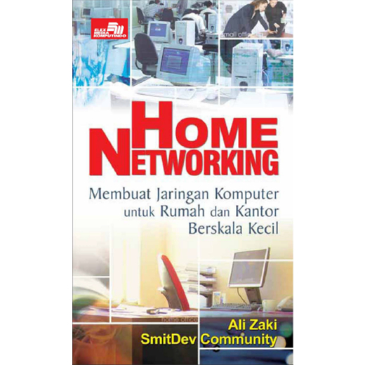 Cover Home networking membuat jaringan komputer untuk rumah dan kantor berskala kecil / Ali Zaki