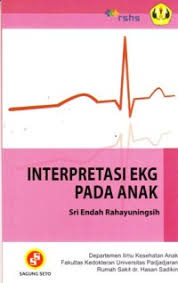 Cover Interpretasi EKG pada anak / Sri Endah Rahayuningsih, dr. Sp.A(K) ; editor, Genis Ginanjar, dr.